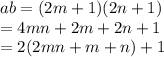 ab =(2m+1)(2n+1)\\= 4mn+2m+2n+1\\=2(2mn+m+n)+1