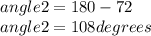 angle 2=180-72 \\ angle 2=108 degrees