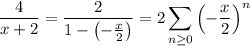 \dfrac4{x+2}=\dfrac2{1-\left(-\frac x2\right)}=2\displaystyle\sum_{n\ge0}\left(-\frac x2\right)^n