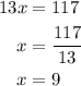 \begin{aligned}13x &= 117\\x &= \frac{{117}}{{13}}\\x&= 9\\\end{aligned}