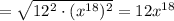 =\sqrt{12^2\cdot (x^{18})^2}=12x^{18}