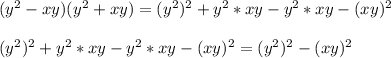 (y^2-xy)(y^2+xy)=(y^{2})^{2}+y^{2}*xy-y^{2}*xy-(xy)^{2} \\\\(y^{2})^{2}+y^{2}*xy-y^{2}*xy-(xy)^{2}=(y^{2})^{2}-(xy)^{2}