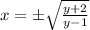 x=\pm \sqrt{\frac{y+2}{y-1}}