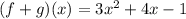 (f + g)(x) = 3x^{2} + 4x - 1