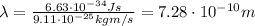 \lambda=\frac{6.63\cdot 10^{-34}Js}{9.11\cdot 10^{-25} kg m/s}=7.28\cdot 10^{-10} m