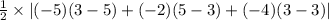 \frac{1}{2}\times\left|(-5)(3-5)+(-2)(5-3)+(-4)(3-3)\right|