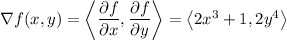 \nabla f(x,y)=\left\langle\dfrac{\partial f}{\partial x},\dfrac{\partial f}{\partial y}\right\rangle=\left\langle2x^3+1,2y^4\right\rangle