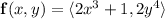 \mathbf f(x,y)=\langle2x^3+1,2y^4\rangle