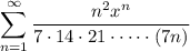 \displaystyle\sum_{n=1}^\infty\frac{n^2x^n}{7\cdot14\cdot21\cdot\cdots\cdot(7n)}
