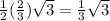 \frac{1}{2} ( \frac{2}{3} ) \sqrt{3}= \frac{1}{3}  \sqrt{3}
