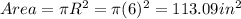Area= \pi R^2=\pi (6)^2=113.09 in^{2}