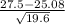\frac{27.5-25.08}{ \sqrt{19.6} }
