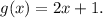 g(x) = 2x + 1.