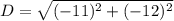 D=\sqrt{(-11)^2+(-12)^2}