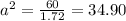 a^{2}=\frac{60}{1.72}=34.90
