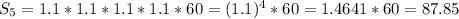 S_5=1.1*1.1*1.1*1.1*60= (1.1)^{4}*60= 1.4641*60=87.85
