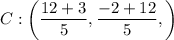 C:\left ( \dfrac{12+3}{5},\dfrac{-2+12}{5}, \right )