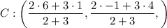 C:\left ( \dfrac{2\cdot 6+3\cdot 1}{2+3},\dfrac{2\cdot -1+3\cdot 4}{2+3}, \right )