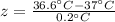 z=\frac{36.6^{\circ}C-37^{\circ}C}{0.2^{\circ}C}}