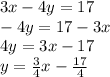 3x-4y = 17\\-4y = 17-3x\\4y = 3x-17\\y = \frac {3} {4} x- \frac {17} {4}