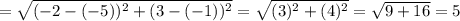 =\sqrt{(-2-(-5))^2+(3-(-1))^2}=\sqrt{(3)^2+(4)^2}=\sqrt{9+16}=5