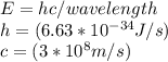 E = hc / wavelength\\h =  (6.63* 10^{-34}  J/s)\\c = (3* 10^{8}  m/s)