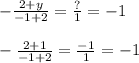 -\frac{2 + y}{-1 + 2} = \frac{?}{1} = -1 \\  \\  -\frac{2 + 1}{-1 + 2} = \frac{-1}{1} = -1