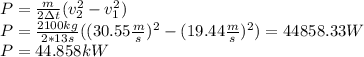 P=\frac{m}{2\Delta t}(v_2^2-v_1^2)\\P=\frac{2100kg}{2*13s}((30.55\frac{m}{s})^2-(19.44\frac{m}{s})^2)=44858.33 W\\P=44.858kW