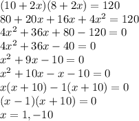 (10+2x)(8+2x)=120\\80+20x+16x+4x^2=120\\4x^2+36x+80-120=0\\4x^2+36x-40=0\\x^2+9x-10=0\\x^2+10x-x-10=0\\x(x+10)-1(x+10)=0\\(x-1)(x+10)=0\\x=1, -10