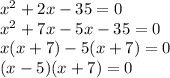 x^2+2x-35=0\\x^2+7x-5x-35=0\\x(x+7)-5(x+7)=0\\(x-5)(x+7)=0