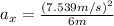 a_{x}=\frac{(7.539 m/s)^{2}}{6 m}