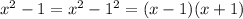 x^2-1=x^2-1^2=(x-1)(x+1)