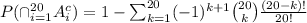 P(\cap^{20}_{i=1}A_i^c)=1-\sum^{20}_{k=1}(-1)^{k+1}\binom{20}{k}\frac{(20-k)!}{20!}