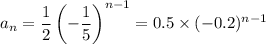 a_n=\dfrac12\left(-\dfrac15\right)^{n-1}=0.5\times(-0.2)^{n-1}