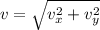v=\sqrt{v_{x}^2+v_{y}^2}