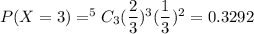 P(X=3)=^5C_3(\dfrac{2}{3})^3(\dfrac{1}{3})^2=0.3292
