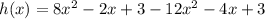 h(x)=8x^2-2x+3-12x^2-4x+3