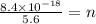 \frac{8.4\times 10^{-18}}{5.6}=n