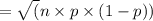 = \sqrt(n\times p\times (1-p))