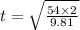 t=\sqrt{\frac{54\times 2}{9.81}}