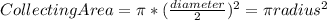 CollectingArea=\pi*(\frac{diameter}{2})^{2} =  \pi radius^{2}