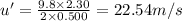 u' = \frac{9.8\times 2.30}{2\times 0.500} = 22.54 m/s