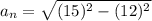 a_{n} = \sqrt{(15)^{2} -(12)^{2}}