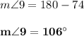 m \angle 9 = 180 - 74\\\\\mathbf{m \angle 9 = 106^{\circ}}