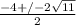 \frac{-4+/- 2\sqrt{11} }{2}