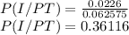 P(I/PT)=\frac{0.0226}{0.062575} \\P(I/PT)=0.36116