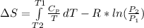 \Delta S =\int\limits^{T1} _{T2} {\frac{C_{p} }{T} } \, dT - R*ln(\frac{P_{2} }{P_{1}} )