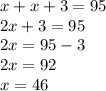 x+x+3=95 \\&#10;2x+3=95 \\&#10;2x=95-3 \\&#10;2x=92 \\&#10;x=46