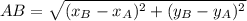 AB=\sqrt{(x_{B}- x_{A})^2 +( y_{B}- y_{A})^2     }