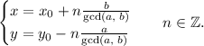 {\displaystyle {\begin{cases}x=x_{0}+n{\frac {b}{\gcd(a,\;b)}}\\y=y_{0}-n{\frac {a}{\gcd(a,\;b)}}\end{cases}}\quad n\in \mathbb {Z} .}